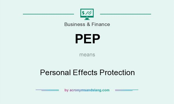 What does PEP mean? It stands for Personal Effects Protection