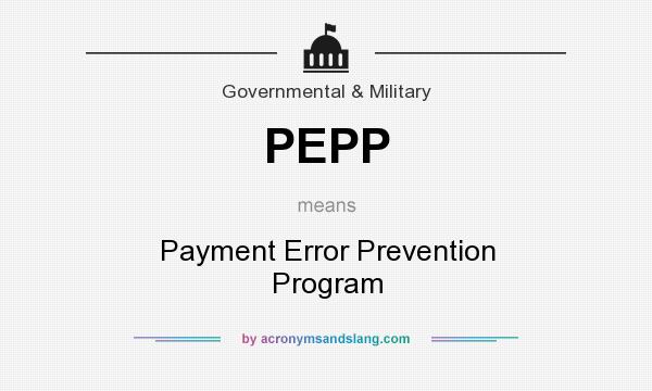 What does PEPP mean? It stands for Payment Error Prevention Program