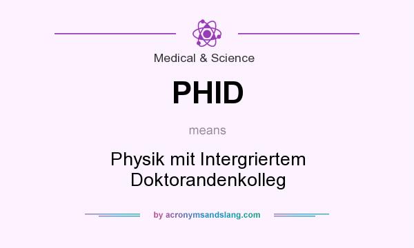 What does PHID mean? It stands for Physik mit Intergriertem Doktorandenkolleg
