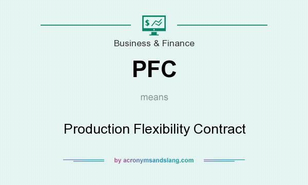 What does PFC mean? It stands for Production Flexibility Contract