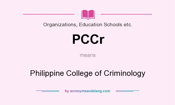 What does PCCr mean? It stands for Philippine College of Criminology