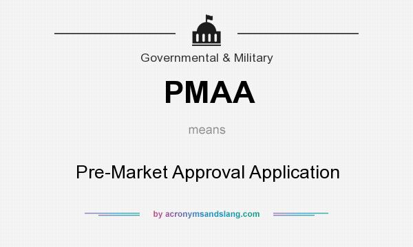 What does PMAA mean? It stands for Pre-Market Approval Application