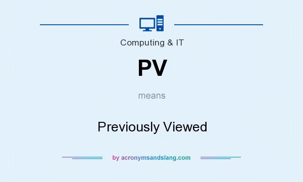 What does PV mean? It stands for Previously Viewed