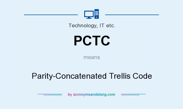 What does PCTC mean? It stands for Parity-Concatenated Trellis Code