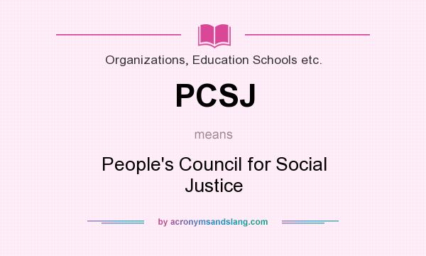 What does PCSJ mean? It stands for People`s Council for Social Justice
