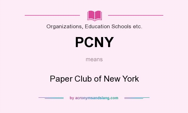 What does PCNY mean? It stands for Paper Club of New York