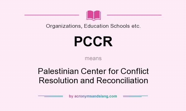 What does PCCR mean? It stands for Palestinian Center for Conflict Resolution and Reconciliation