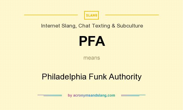 What does PFA mean? It stands for Philadelphia Funk Authority