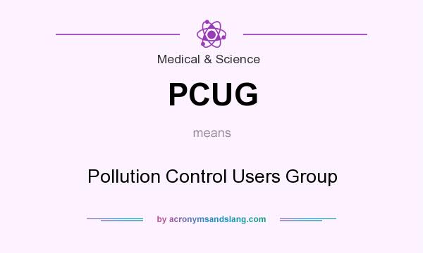 What does PCUG mean? It stands for Pollution Control Users Group
