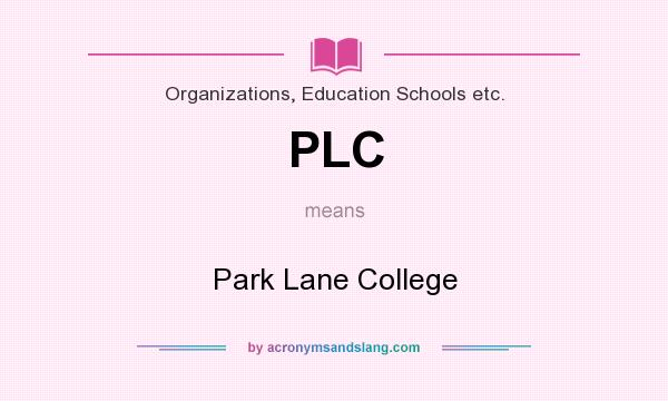 What does PLC mean? It stands for Park Lane College