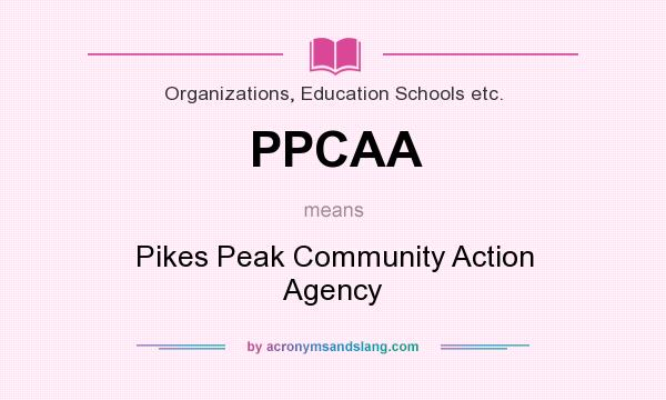 What does PPCAA mean? It stands for Pikes Peak Community Action Agency