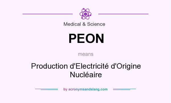 What does PEON mean? It stands for Production d`Electricité d`Origine Nucléaire