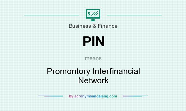 What does PIN mean? It stands for Promontory Interfinancial Network