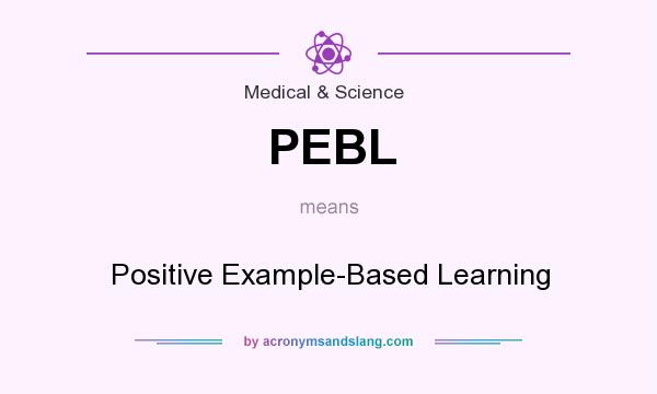 What does PEBL mean? It stands for Positive Example-Based Learning