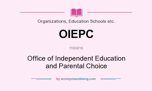 What does OIEPC mean? It stands for Office of Independent Education and Parental Choice