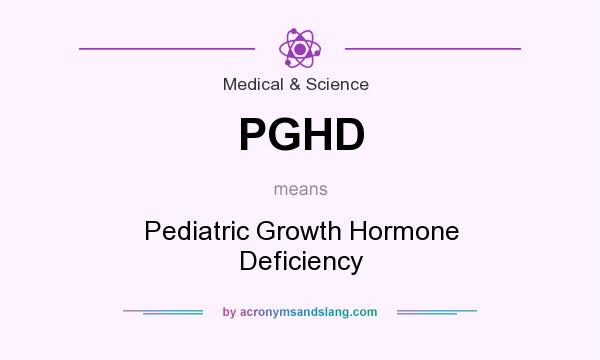 What does PGHD mean? It stands for Pediatric Growth Hormone Deficiency
