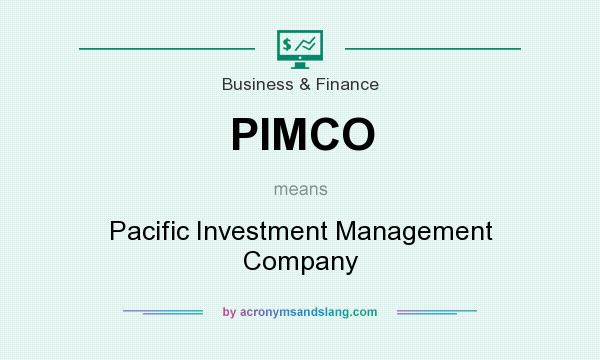 What does PIMCO mean? It stands for Pacific Investment Management Company