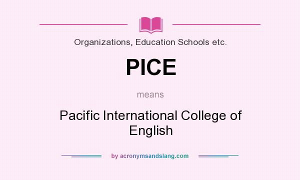 What does PICE mean? It stands for Pacific International College of English