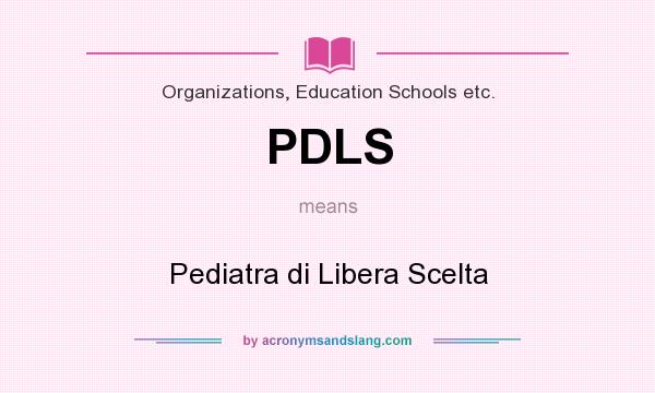 What does PDLS mean? It stands for Pediatra di Libera Scelta