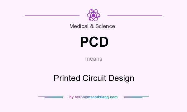 What does PCD mean? It stands for Printed Circuit Design