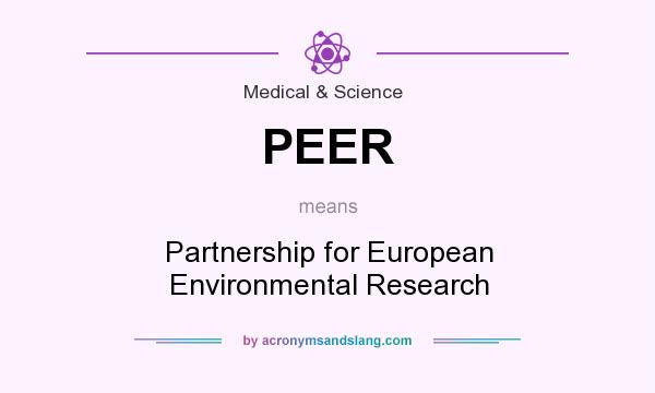 What does PEER mean? It stands for Partnership for European Environmental Research