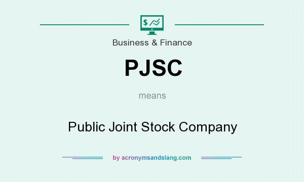 What does PJSC mean? It stands for Public Joint Stock Company