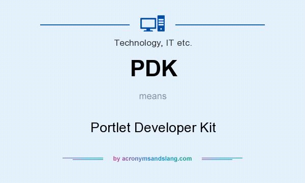 What does PDK mean? It stands for Portlet Developer Kit