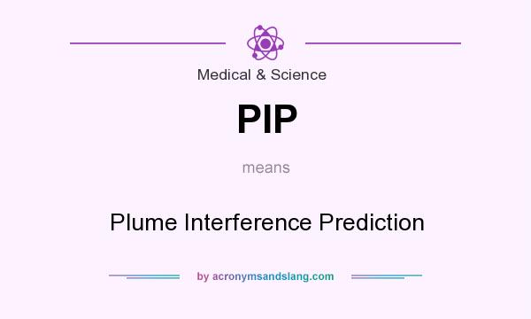 What does PIP mean? It stands for Plume Interference Prediction