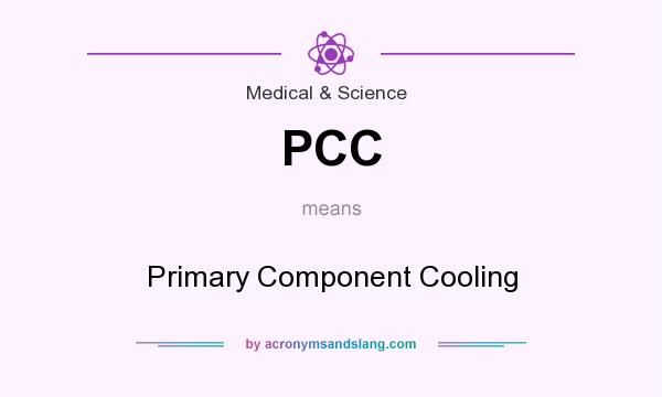 What does PCC mean? It stands for Primary Component Cooling