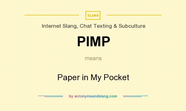 Pimp Paper In My Pocket By Acronymsandslang Com