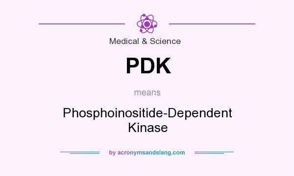 What does PDK mean? It stands for Phosphoinositide-Dependent Kinase