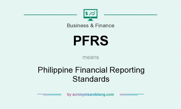 What does PFRS mean? It stands for Philippine Financial Reporting Standards
