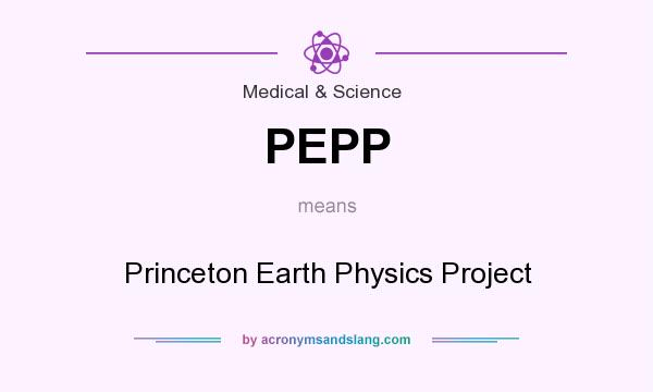 What does PEPP mean? It stands for Princeton Earth Physics Project