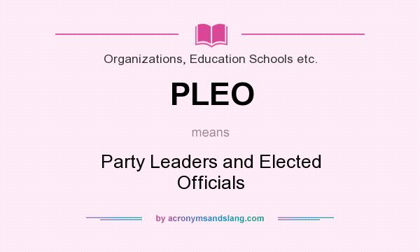 What does PLEO mean? It stands for Party Leaders and Elected Officials