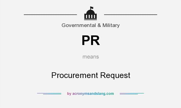 What does PR mean? It stands for Procurement Request