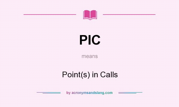 What does PIC mean? It stands for Point(s) in Calls