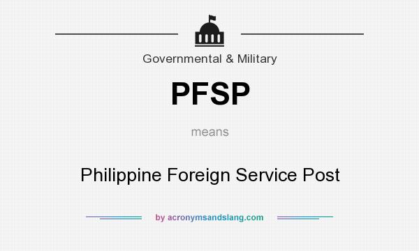 What does PFSP mean? It stands for Philippine Foreign Service Post