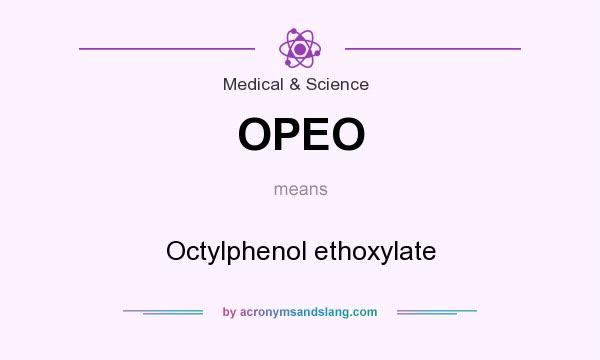 What does OPEO mean? It stands for Octylphenol ethoxylate