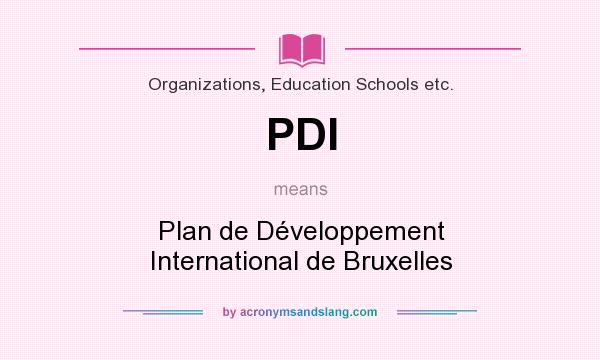 What does PDI mean? It stands for Plan de Développement International de Bruxelles