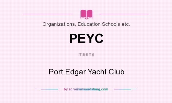What does PEYC mean? It stands for Port Edgar Yacht Club
