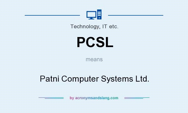 What does PCSL mean? It stands for Patni Computer Systems Ltd.