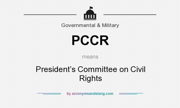 What does PCCR mean? It stands for President’s Committee on Civil Rights
