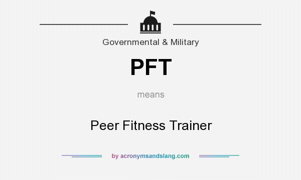 What does PFT mean? It stands for Peer Fitness Trainer