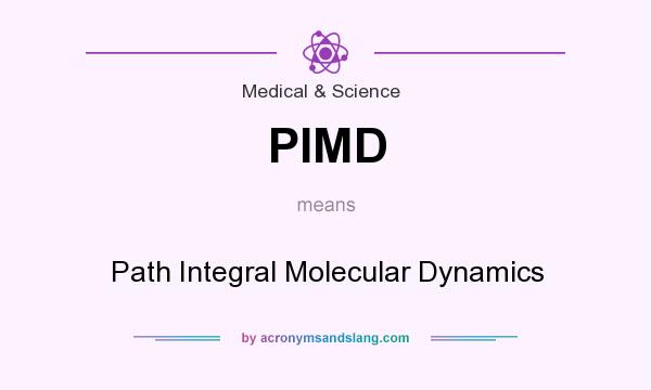 What does PIMD mean? It stands for Path Integral Molecular Dynamics