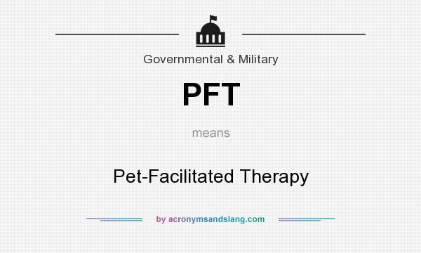 What does PFT mean? It stands for Pet-Facilitated Therapy