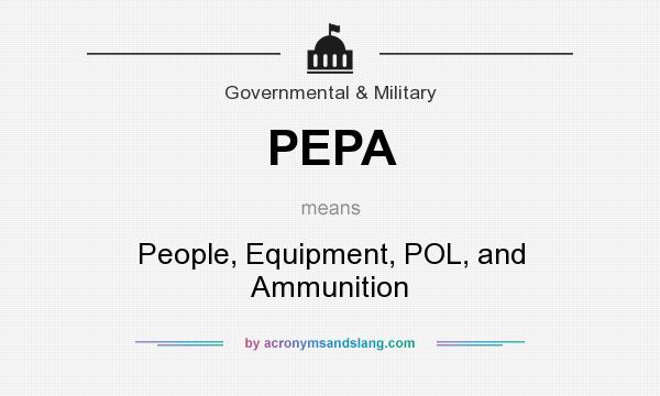 What does PEPA mean? It stands for People, Equipment, POL, and Ammunition