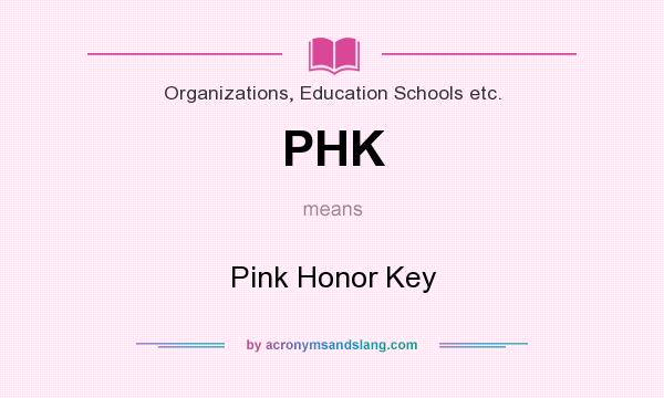 What does PHK mean? It stands for Pink Honor Key