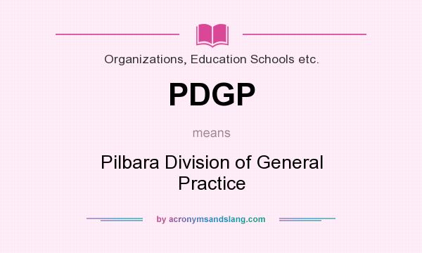 What does PDGP mean? It stands for Pilbara Division of General Practice