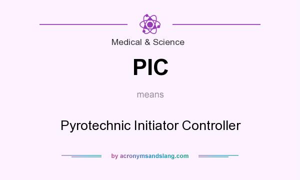 What does PIC mean? It stands for Pyrotechnic Initiator Controller