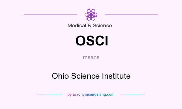 What does OSCI mean? It stands for Ohio Science Institute